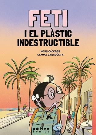 FETI I EL PLÀSTIC INDESTRUCTIBLE | 9788410255418 | CÁCERES, NEUS | Llibreria La Gralla | Librería online de Granollers