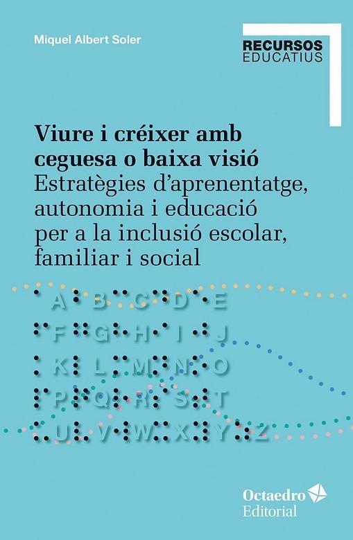 VIURE I CRÉIXER AMB CEGUESA O BAIXA VISIÓ | 9788410792166 | SOLER, MIQUEL ALBERT | Llibreria La Gralla | Librería online de Granollers
