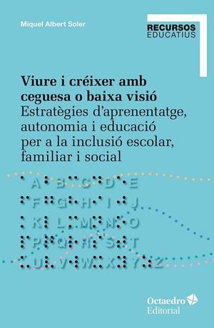 VIURE I CRÉIXER AMB CEGUESA O BAIXA VISIÓ | 9788410792166 | SOLER, MIQUEL ALBERT | Llibreria La Gralla | Librería online de Granollers