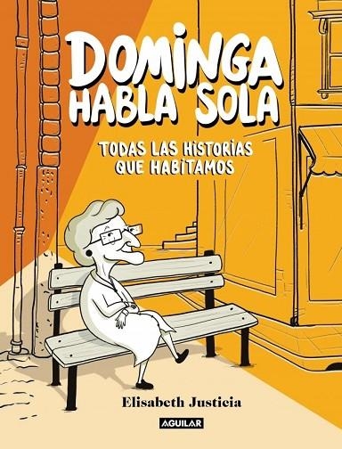 DOMINGA HABLA SOLA - TODAS LAS HISTORIAS QUE HABITAMOS | 9788403526471 | JUSTICIA, ELISABETH | Llibreria La Gralla | Llibreria online de Granollers