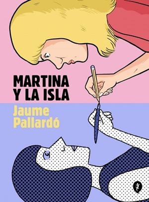 MARTINA Y LA ISLA | 9788419981127 | PALLARDÓ, JAUME | Llibreria La Gralla | Librería online de Granollers