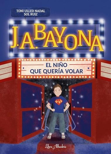 J. A. BAYONA: EL NIÑO QUE QUERÍA VOLAR | 9788412992397 | ULLED NADAL, TONI | Llibreria La Gralla | Llibreria online de Granollers