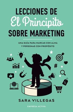 LECCIONES DE EL PRINCIPITO SOBRE MARKETING | 9788418308314 | VILLEGAS, SARA | Llibreria La Gralla | Llibreria online de Granollers