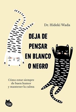 DEJA DE PENSAR EN BLANCO O NEGRO | 9788410427402 | WADA, HIDEKI | Llibreria La Gralla | Llibreria online de Granollers