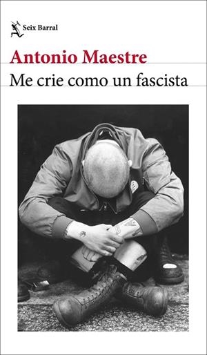 ME CRIE COMO UN FASCISTA | 9788432249662 | MAESTRE, ANTONIO | Llibreria La Gralla | Llibreria online de Granollers