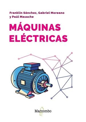 MÁQUINAS ELÉCTRICAS | 9788426741929 | FRANKLIN SÁNCHEZ ; GABRIEL MOREANO ;  MASACHE, PAÚL | Llibreria La Gralla | Llibreria online de Granollers