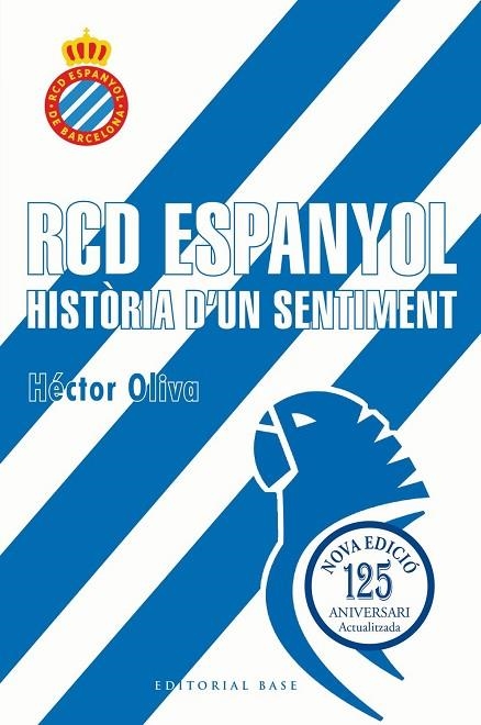 RCD ESPANYOL. HISTÒRIA D'UN SENTIMENT (EDICIÓ 125 ANYS) | 9791387728335 | OLIVA CAMPS, HÉCTOR | Llibreria La Gralla | Librería online de Granollers