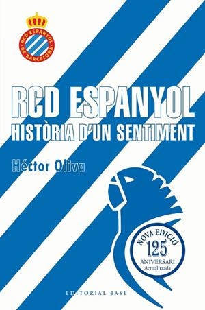 RCD ESPANYOL. HISTÒRIA D'UN SENTIMENT (EDICIÓ 125 ANYS) | 9791387728335 | OLIVA CAMPS, HÉCTOR | Llibreria La Gralla | Llibreria online de Granollers