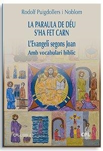 PARAULA DE DÉU S'HA GET CARN, LA . L'EVANGELI SEGONS JOAN | 9788491657316 | PUIGDOLLERS I NOBLOM, RODOLF | Llibreria La Gralla | Llibreria online de Granollers