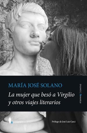 MUJER QUE BESÓ A VIRGILIO Y OTROS VIAJES LITERARIOS, LA | 9788411318198 | SOLANO, MARÍA JOSÉ | Llibreria La Gralla | Llibreria online de Granollers