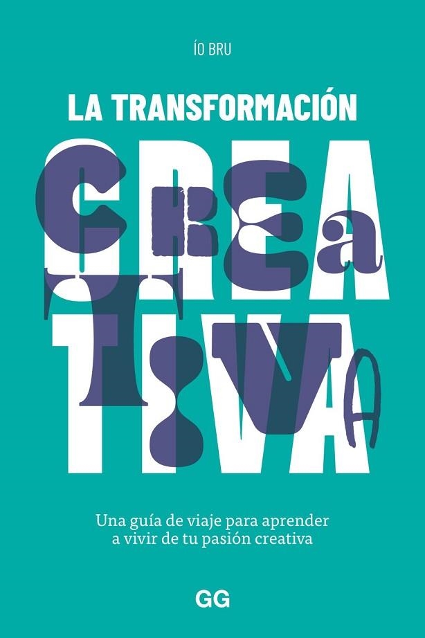 LA TRANSFORMACIÓN CREATIVA | 9788425234163 | BRU, ÍO | Llibreria La Gralla | Llibreria online de Granollers