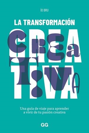 LA TRANSFORMACIÓN CREATIVA | 9788425234163 | BRU, ÍO | Llibreria La Gralla | Llibreria online de Granollers