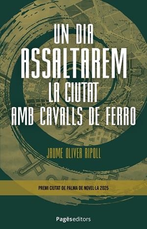 UN DIA ASSALTAREM LA CIUTAT AMB CAVALLS DE FERRO | 9788413037042 | OLIVER RIPOLL, JAUME | Llibreria La Gralla | Llibreria online de Granollers