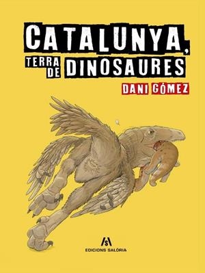 CATALUNYA, TERRA DE DINOSAURES | 9788412937084 | GÓMEZ, DANI | Llibreria La Gralla | Librería online de Granollers