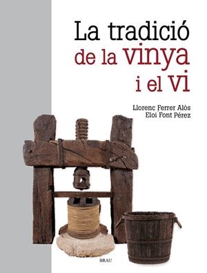 TRADICIÓ DE LA VINYA I EL VI, LA | 9791387701079 | FERRER ALOS, LLORENÇ / FONT PÉREZ, ELOI | Llibreria La Gralla | Llibreria online de Granollers