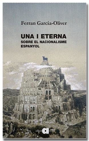 UNA I ETERNA. SOBRE EL NACIONALISME ESPANYOL | 9791387680213 | GARCIA-OLIVER I GARCIA, FERRAN | Llibreria La Gralla | Llibreria online de Granollers