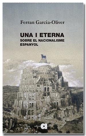 UNA I ETERNA. SOBRE EL NACIONALISME ESPANYOL | 9791387680213 | GARCIA-OLIVER I GARCIA, FERRAN | Llibreria La Gralla | Llibreria online de Granollers