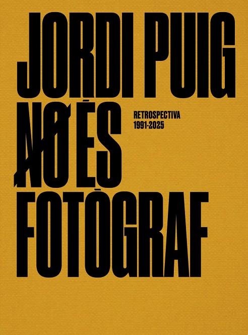 JORDI PUIG NO ÉS FOTÒGRAF, RETROSPECTIVA 1991-2025 | 9791399023916 | PUIG CASTELLANO, JORDI | Llibreria La Gralla | Llibreria online de Granollers