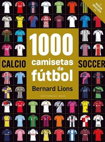 1000 CAMISETAS DE FÚBOL | 9788410043787 | LIONS, BERNARD | Llibreria La Gralla | Llibreria online de Granollers