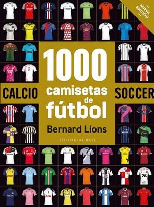 1000 CAMISETAS DE FÚBOL | 9788410043787 | LIONS, BERNARD | Llibreria La Gralla | Llibreria online de Granollers
