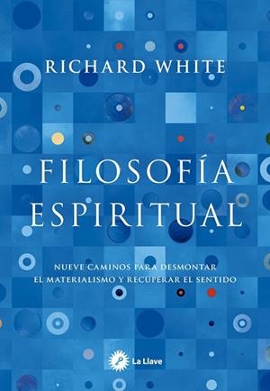 FILOSOFÍA ESPIRITUAL | 9788419350527 | WHITE, RICHARD | Llibreria La Gralla | Llibreria online de Granollers