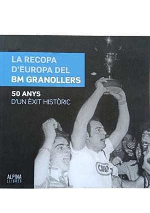 RECOPA D'EUROPA DEL BM GRANOLLERS, LA | 9788470112324 | VVAA | Llibreria La Gralla | Llibreria online de Granollers