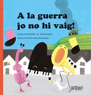 ¡A LA GUERRA, JO NO HI VAIG! | 9791399105155 | MONASTERIO, CAMILA | Llibreria La Gralla | Librería online de Granollers
