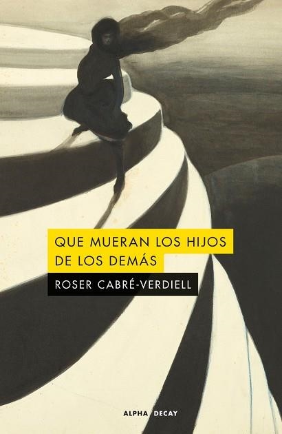 QUE MUERAN LOS HIJOS DE LOS DEMAS | 9791399126006 | CABRÉ-VERDIELL, ROSER | Llibreria La Gralla | Librería online de Granollers