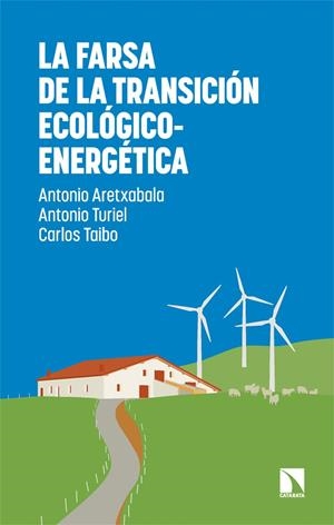 FARSA DE LA TRANSICIÓN ECOLÓGICO-ENERGÉTICA, LA | 9788410675735 | ARETXABALA, ANTONIO ;  TURIEL, ANTONIO ; TAIBO, CARLOS | Llibreria La Gralla | Llibreria online de Granollers