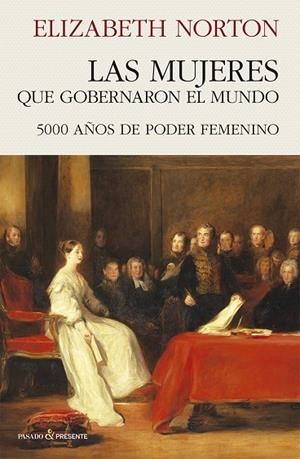 MUJERES QUE GOBERNARON EL MUNDO, LAS | 9791399120615 | NORTON, ELIZABETH | Llibreria La Gralla | Llibreria online de Granollers