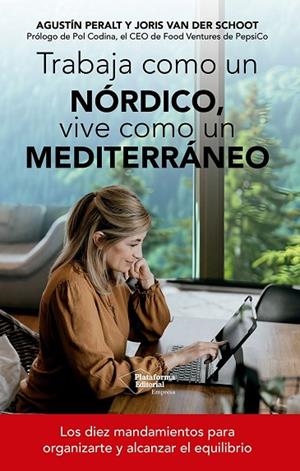 TRABAJA COMO UN NÓRDICO, VIVE COMO UN MEDITERRÁNEO | 9791388080180 | PERALT, AGUSTÍN / VAN DER SCHOOT, JORIS | Llibreria La Gralla | Librería online de Granollers