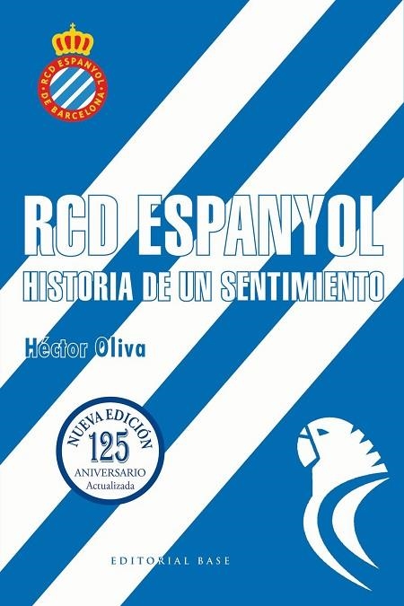 RCD ESPANYOL. HISTORIA DE UN SENTIMIENTO (NUEVA EDICIÓN 125 AÑOS) | 9788410043879 | OLIVA CAMPS, HÉCTOR | Llibreria La Gralla | Librería online de Granollers