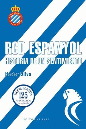 RCD ESPANYOL. HISTORIA DE UN SENTIMIENTO (NUEVA EDICIÓN 125 AÑOS) | 9788410043879 | OLIVA CAMPS, HÉCTOR | Llibreria La Gralla | Librería online de Granollers