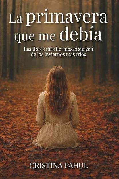 LA PRIMAVERA QUE ME DEBÍA | 9788409839520 | PAHUL, CRISTINA | Llibreria La Gralla | Llibreria online de Granollers