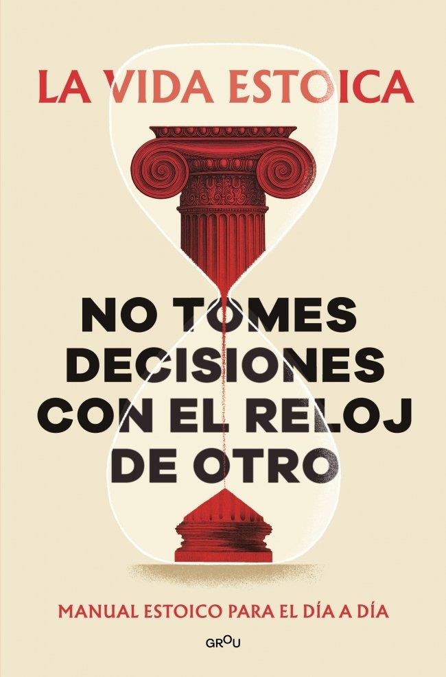 NO TOMES DECISIONES CON EL RELOJ DE OTRO | 9791387809430 | LA VIDA ESTOICA, | Llibreria La Gralla | Llibreria online de Granollers
