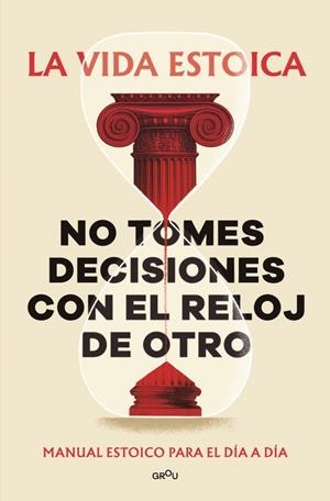 NO TOMES DECISIONES CON EL RELOJ DE OTRO | 9791387809430 | LA VIDA ESTOICA, | Llibreria La Gralla | Llibreria online de Granollers