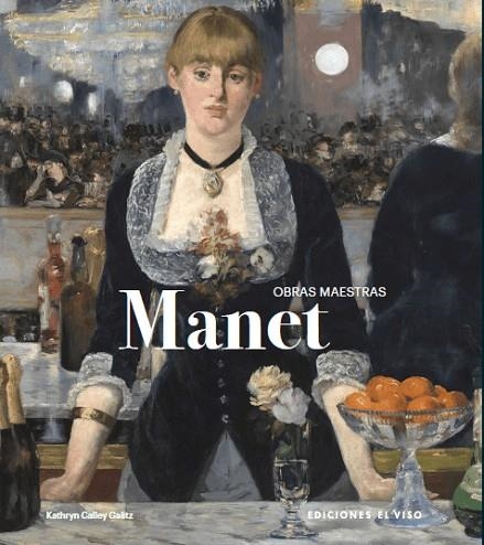 MANET. OBRAS MAESTRAS | 9791399068702 | CALLEY GALITZ, KATHRYN | Llibreria La Gralla | Llibreria online de Granollers