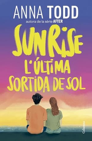 SUNRISE. L'ÚLTIMA SORTIDA DE SOL | 9788466435086 | TODD, ANNA | Llibreria La Gralla | Librería online de Granollers