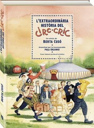 L'EXTRAORDINÀRIA HISTÒRIA DEL CIRC CRIC | 9788419605405 | CUSÓ, BERTA | Llibreria La Gralla | Librería online de Granollers