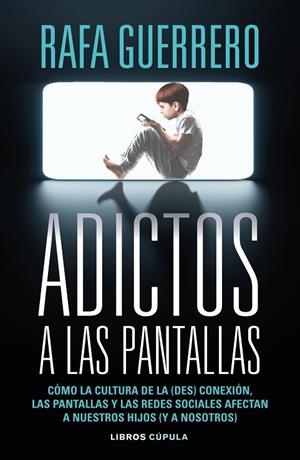 ADICTOS A LAS PANTALLAS | 9788448049089 | GUERRERO, RAFA | Llibreria La Gralla | Llibreria online de Granollers