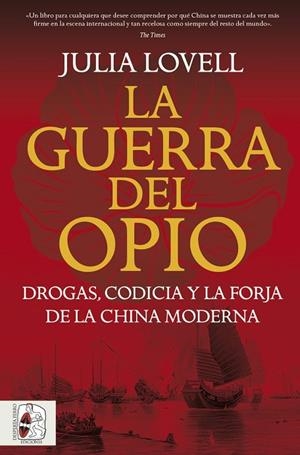 GUERRA DEL OPIO, LA  DROGAS, CODICIA Y LA FORJA DE LA CHINA MODERNA | 9791399078992 | LOVELL, JULIA | Llibreria La Gralla | Librería online de Granollers