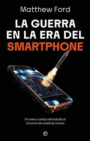 GUERRA EN LA ERA DEL SMARTPHONE, LA | 9788410942998 | FORD, MATTHEW | Llibreria La Gralla | Llibreria online de Granollers
