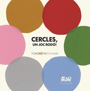 CERCLES, UN JOC RODÓ! | 9788419684530 | YATSUNAMI, TOMOKO | Llibreria La Gralla | Llibreria online de Granollers