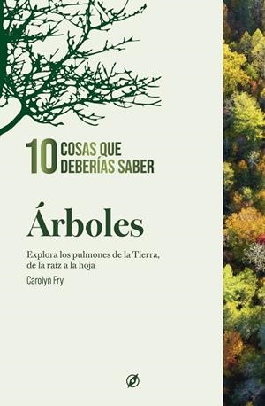 ÁRBOLES. 10 COSAS QUE DEBERÍAS SABER. | 9788413617411 | FRY, CAROLYN | Llibreria La Gralla | Librería online de Granollers