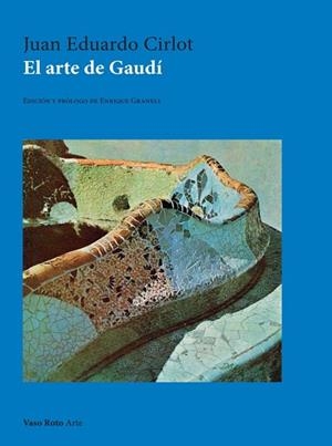ARTE DE GAUDÍ, EL | 9791387604486 | EDUARDO CIRLOT, JUAN | Llibreria La Gralla | Llibreria online de Granollers