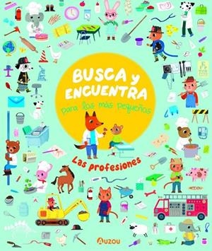 BUSCA Y ENCUENTRA PARA LOS MÁS PEQUEÑOS. LAS PROFESIONES | 9782733887202 | SELBERT, KATHRYN | Llibreria La Gralla | Llibreria online de Granollers