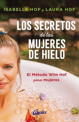 SECRETOS DE LAS MUJERES DE HIELO, LOS | 9788411082136 | HOF, ISABELLE ;  HOF, LAURA | Llibreria La Gralla | Librería online de Granollers