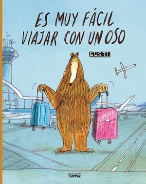 ES MUY FÁCIL VIAJAR CON UN OSO | 9786075841137 | GUSTI | Llibreria La Gralla | Llibreria online de Granollers