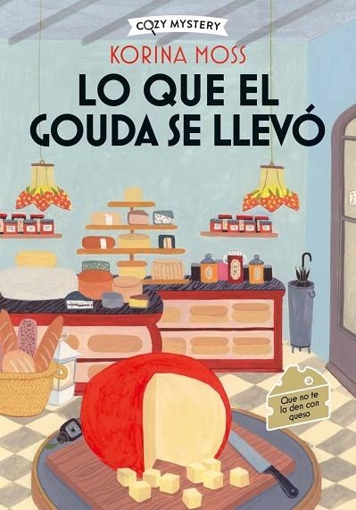 LO QUE EL GOUDA SE LLEVÓ (COZY MYSTERY) | 9788410206977 | MOSS, KORINA | Llibreria La Gralla | Llibreria online de Granollers