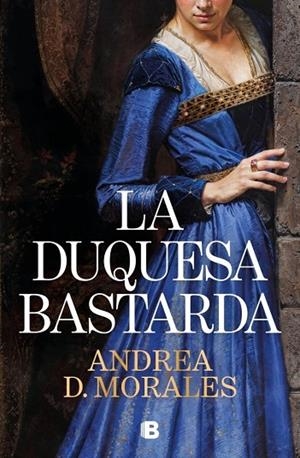 DUQUESA BASTARDA, LA | 9788466684255 | D. MORALES, ANDREA | Llibreria La Gralla | Llibreria online de Granollers